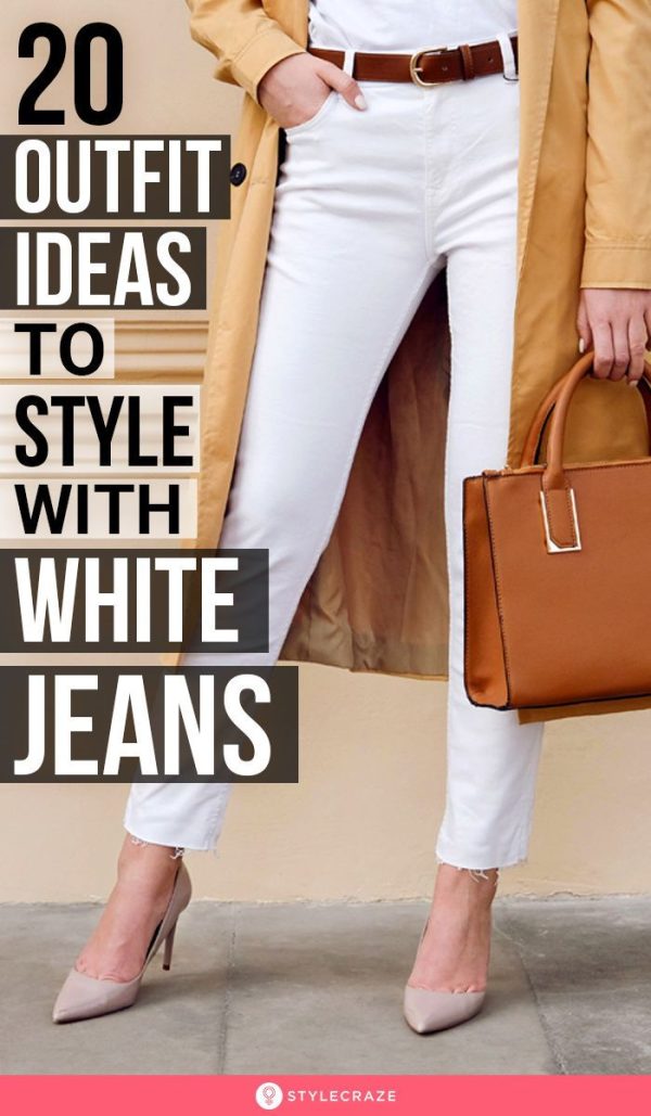 20 Outfit Ideas To Style With White Jeans