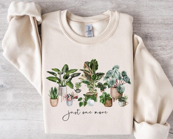 Just One More Plant Shirt, Plant Lady T-Shirt, Plant Lover Gift,Gardening Shirt, Gift For Women, Women Sweatshirt, Plant Mom Shirt