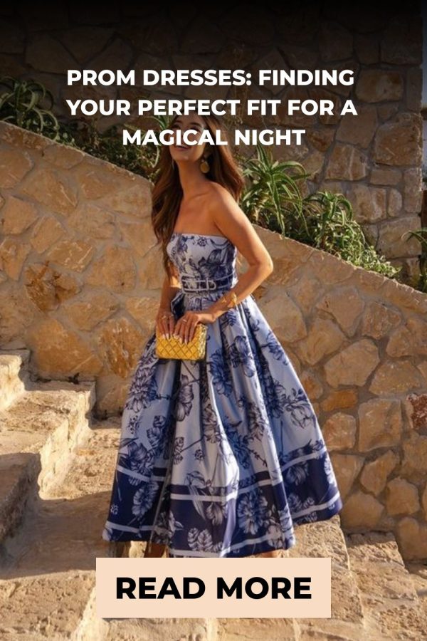 Prom Dresses: Finding Your Perfect Fit for a Magical Night